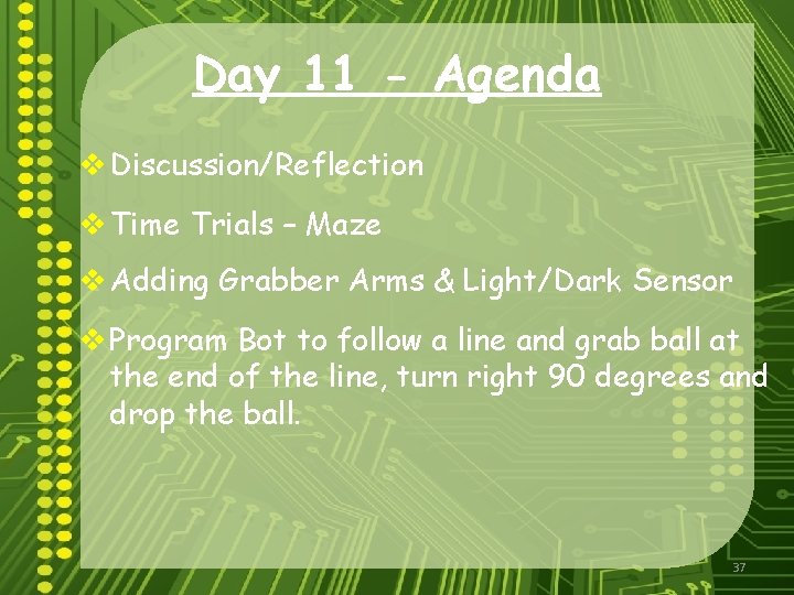 Day 11 - Agenda v Discussion/Reflection v Time Trials – Maze v Adding Grabber