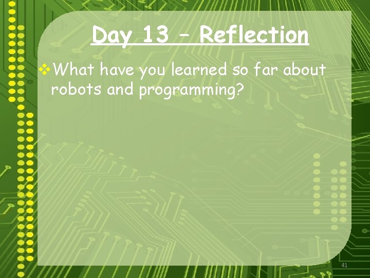 Day 13 – Reflection v. What have you learned so far about robots and