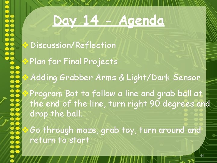 Day 14 - Agenda v Discussion/Reflection v Plan for Final Projects v Adding Grabber