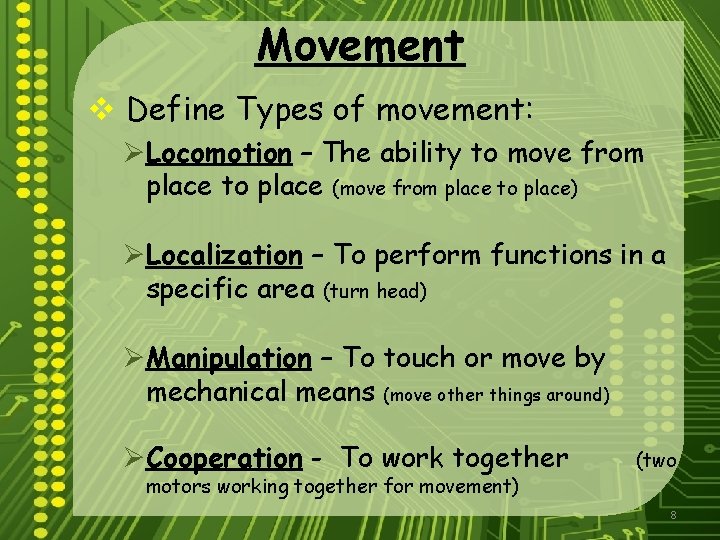 Movement v Define Types of movement: ØLocomotion – The ability to move from place