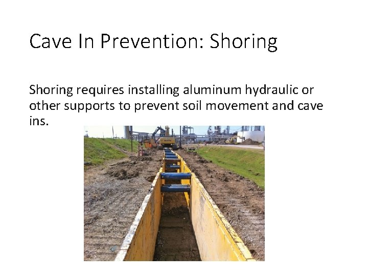 Cave In Prevention: Shoring requires installing aluminum hydraulic or other supports to prevent soil