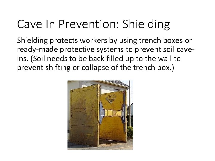 Cave In Prevention: Shielding protects workers by using trench boxes or ready-made protective systems