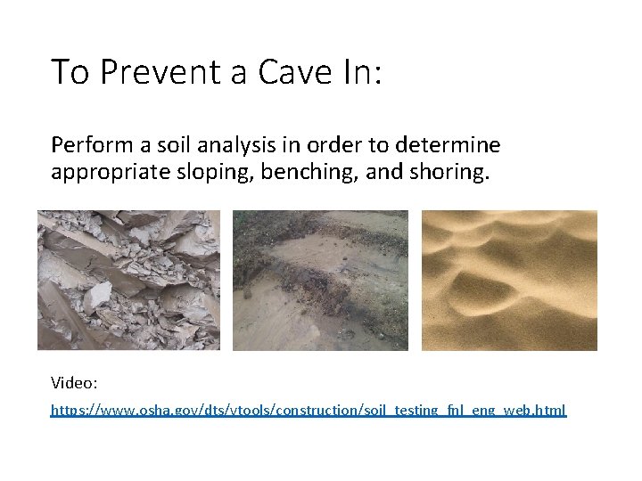 To Prevent a Cave In: Perform a soil analysis in order to determine appropriate