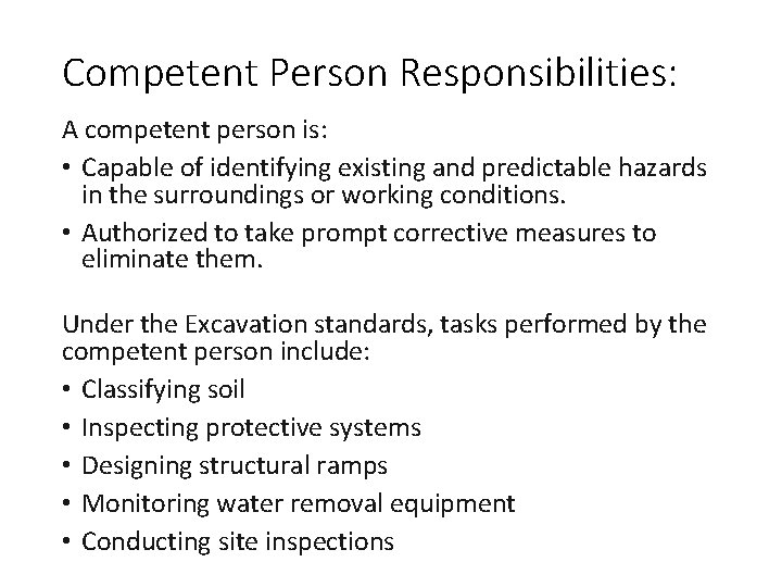Competent Person Responsibilities: A competent person is: • Capable of identifying existing and predictable