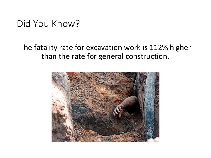 Did You Know? The fatality rate for excavation work is 112% higher than the