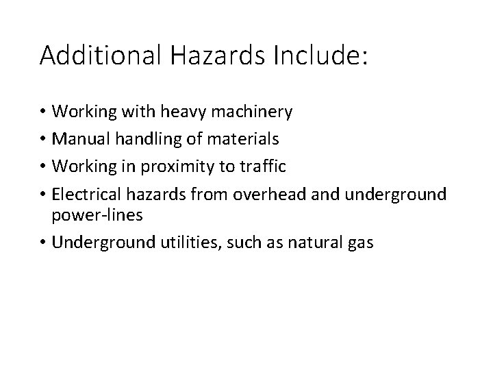 Additional Hazards Include: • Working with heavy machinery • Manual handling of materials •