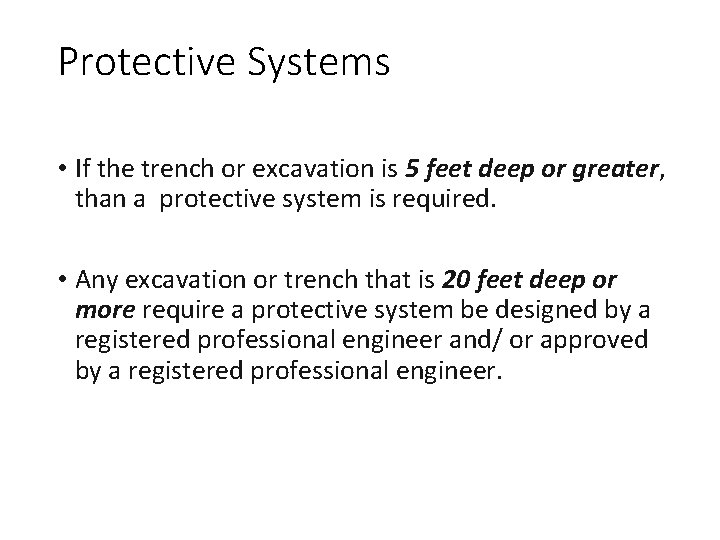 Protective Systems • If the trench or excavation is 5 feet deep or greater,