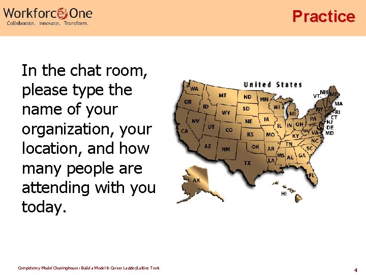 Practice In the chat room, please type the name of your organization, your location,