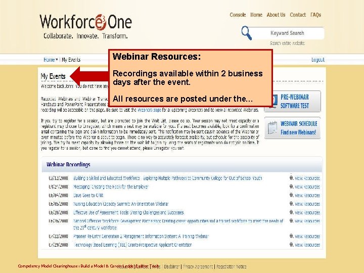 Access to Webinar Materials Webinar Resources: Recordings available within 2 business days after the