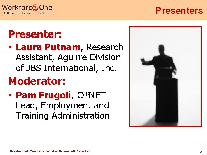 Presenters Presenter: § Laura Putnam, Research Assistant, Aguirre Division of JBS International, Inc. Moderator: