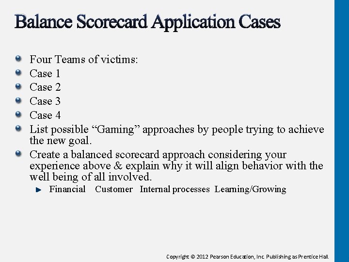 Balance Scorecard Application Cases Four Teams of victims: Case 1 Case 2 Case 3