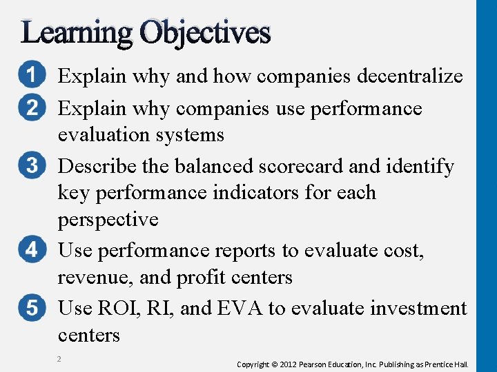 Learning Objectives Explain why and how companies decentralize Explain why companies use performance evaluation