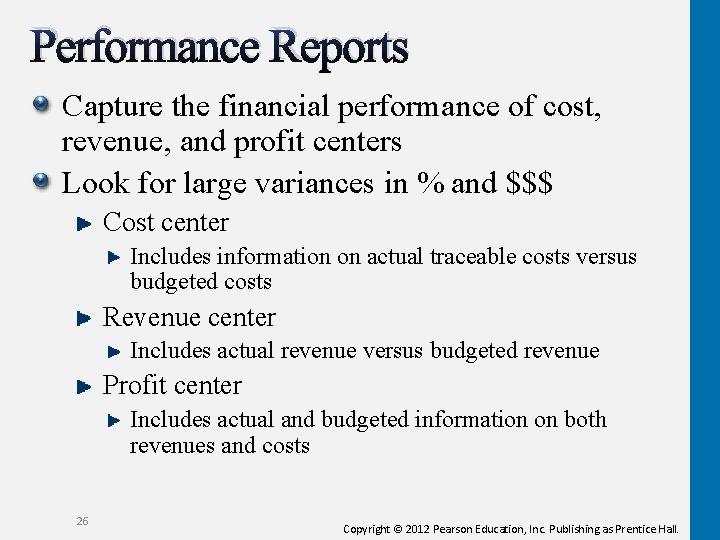 Performance Reports Capture the financial performance of cost, revenue, and profit centers Look for