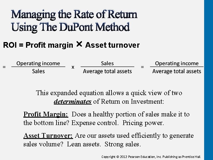 Managing the Rate of Return Using The Du. Pont Method ROI = Profit margin