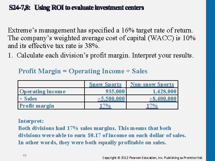 Extreme’s management has specified a 16% target rate of return. The company’s weighted average