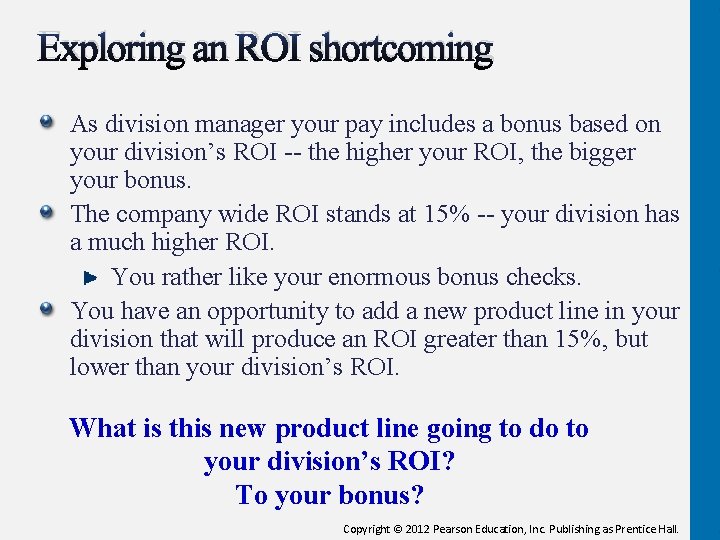 Exploring an ROI shortcoming As division manager your pay includes a bonus based on