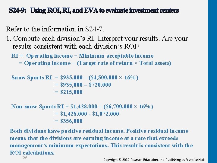 Refer to the information in S 24 -7. 1. Compute each division’s RI. Interpret