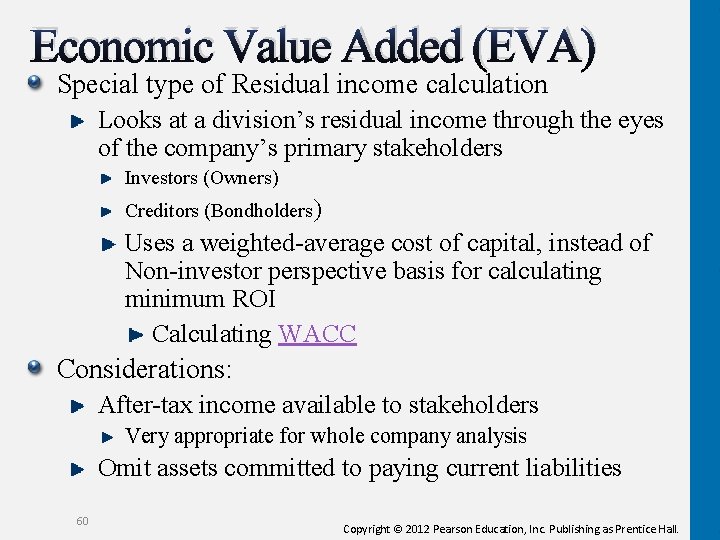 Economic Value Added (EVA) Special type of Residual income calculation Looks at a division’s