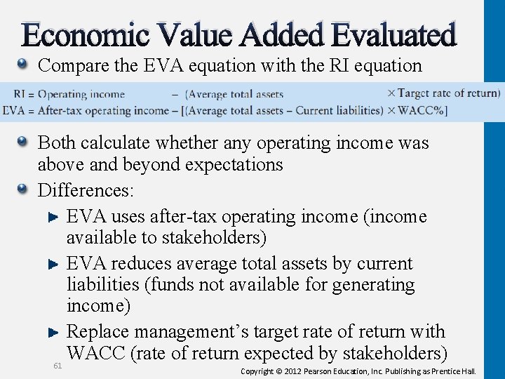 Economic Value Added Evaluated Compare the EVA equation with the RI equation Both calculate