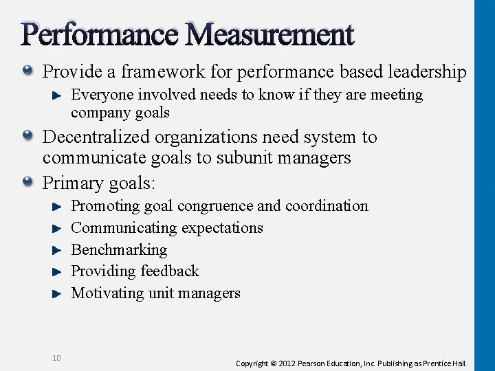 Performance Measurement Provide a framework for performance based leadership Everyone involved needs to know