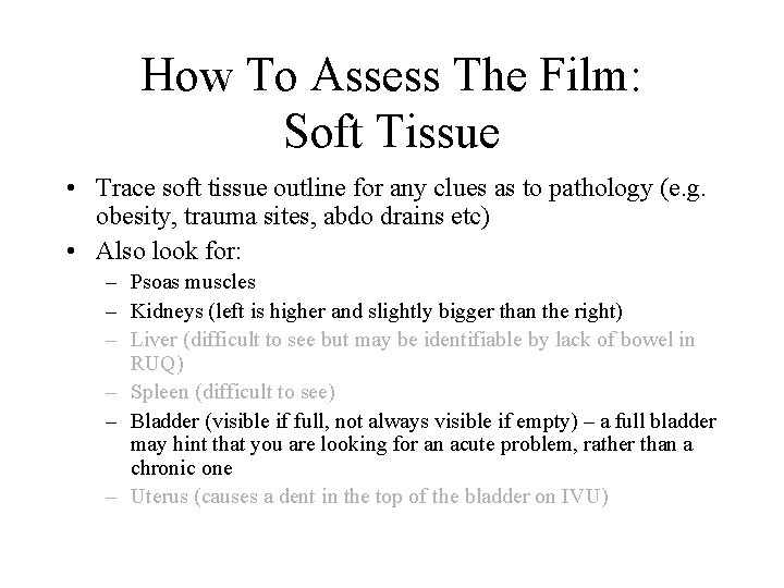 How To Assess The Film: Soft Tissue • Trace soft tissue outline for any