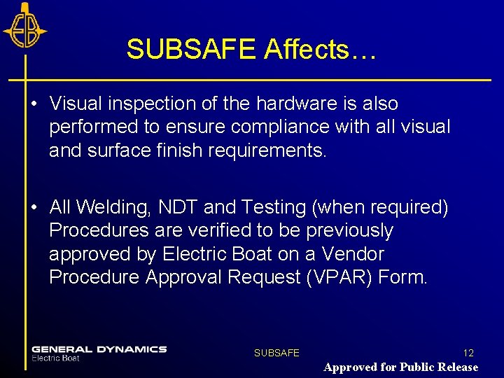 SUBSAFE Affects… • Visual inspection of the hardware is also performed to ensure compliance SUBSAFE Affects… • Visual inspection of the hardware is also performed to ensure compliance