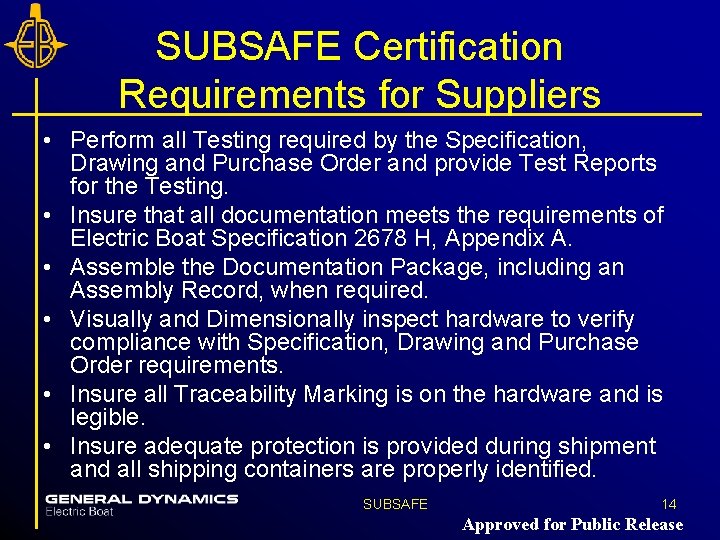 SUBSAFE Certification Requirements for Suppliers • Perform all Testing required by the Specification, Drawing SUBSAFE Certification Requirements for Suppliers • Perform all Testing required by the Specification, Drawing