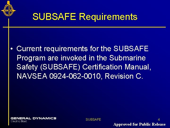 SUBSAFE Requirements • Current requirements for the SUBSAFE Program are invoked in the Submarine SUBSAFE Requirements • Current requirements for the SUBSAFE Program are invoked in the Submarine
