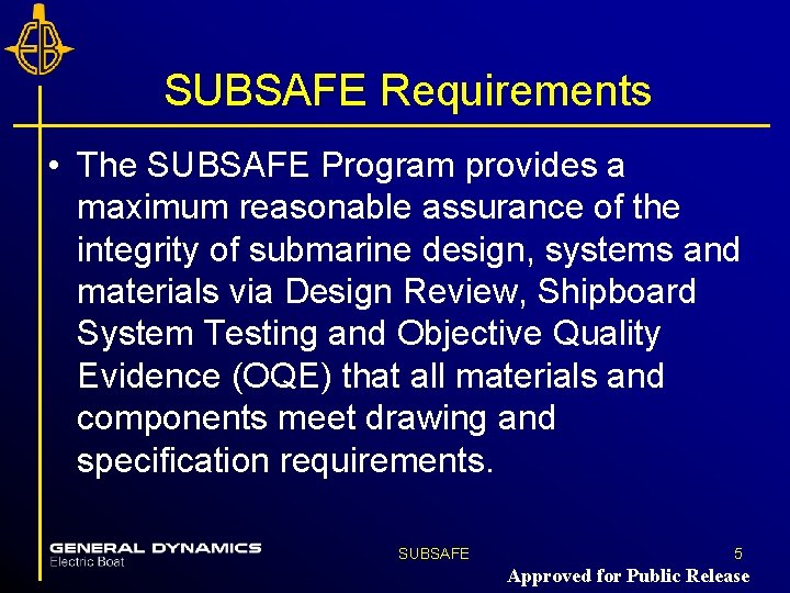 SUBSAFE Requirements • The SUBSAFE Program provides a maximum reasonable assurance of the integrity SUBSAFE Requirements • The SUBSAFE Program provides a maximum reasonable assurance of the integrity