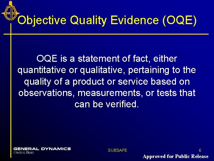 Objective Quality Evidence (OQE) OQE is a statement of fact, either quantitative or qualitative, Objective Quality Evidence (OQE) OQE is a statement of fact, either quantitative or qualitative,