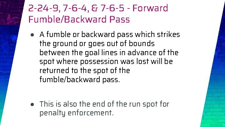 2 -24 -9, 7 -6 -4, & 7 -6 -5 - Forward Fumble/Backward Pass