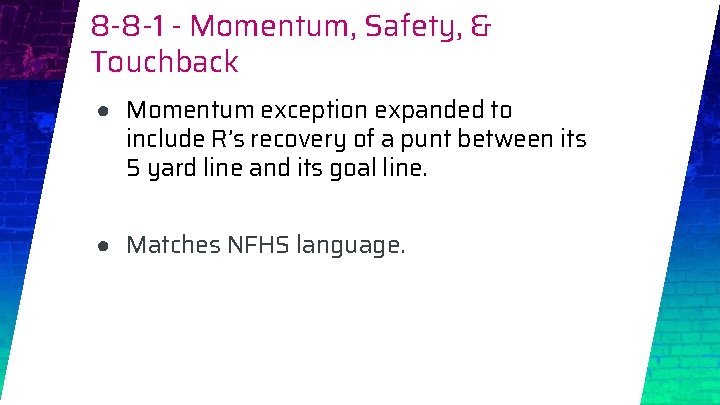 8 -8 -1 - Momentum, Safety, & Touchback ● Momentum exception expanded to include