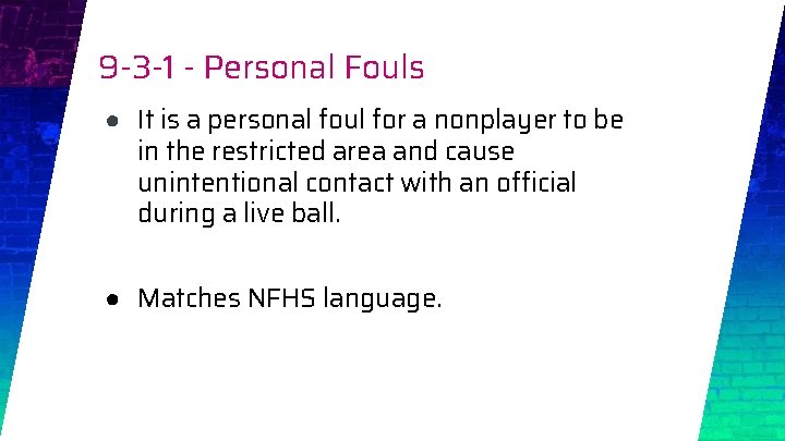 9 -3 -1 - Personal Fouls ● It is a personal foul for a