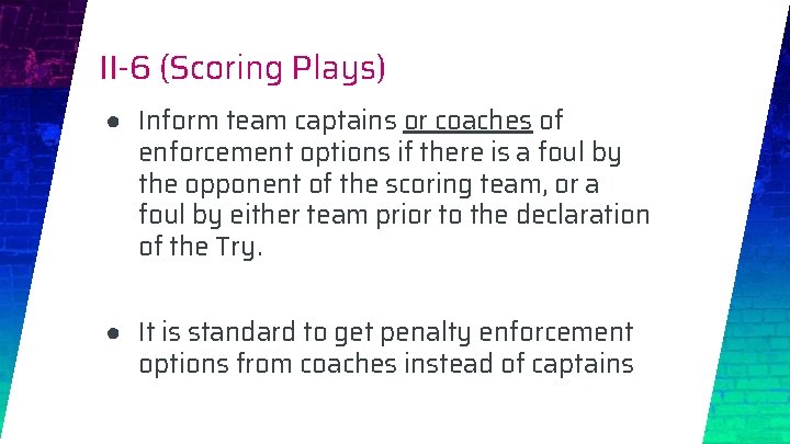 II-6 (Scoring Plays) ● Inform team captains or coaches of enforcement options if there