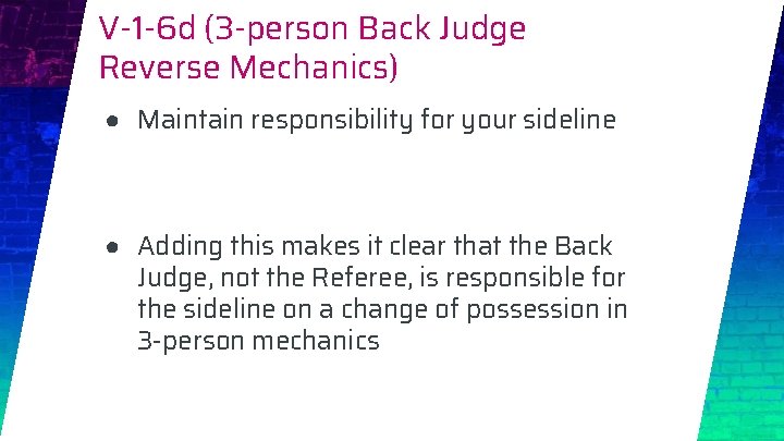 V-1 -6 d (3 -person Back Judge Reverse Mechanics) ● Maintain responsibility for your