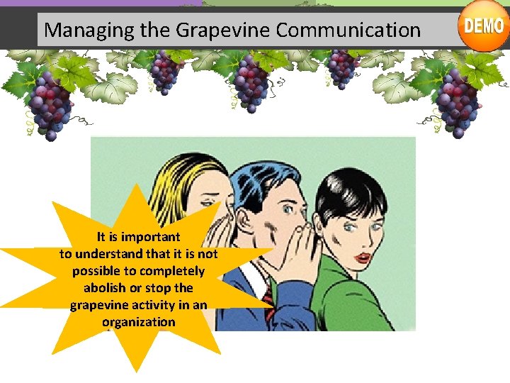 Managing the Grapevine Communication It is important to understand that it is not possible