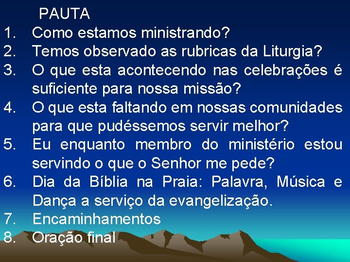 1. 2. 3. 4. 5. 6. 7. 8. PAUTA Como estamos ministrando? Temos observado