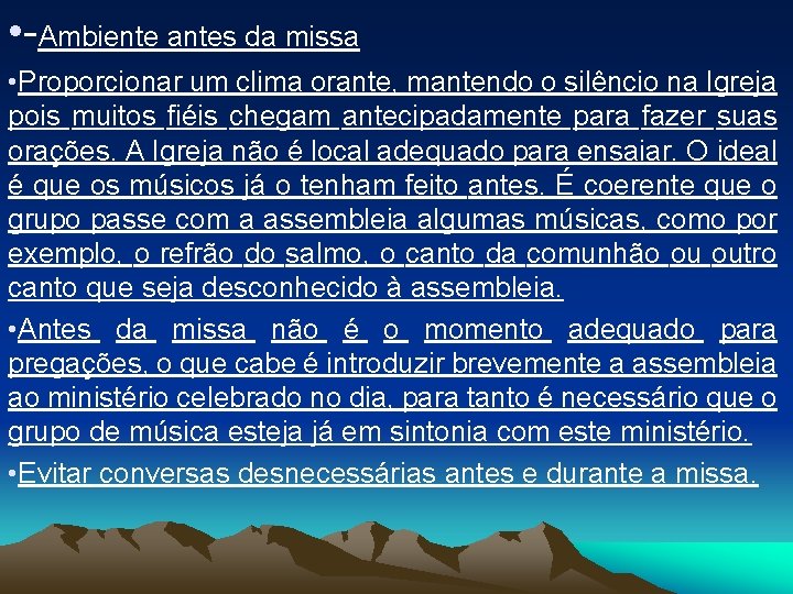  • -Ambiente antes da missa • Proporcionar um clima orante, mantendo o silêncio