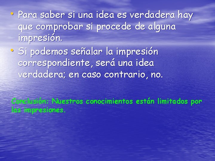  • Para saber si una idea es verdadera hay • que comprobar si