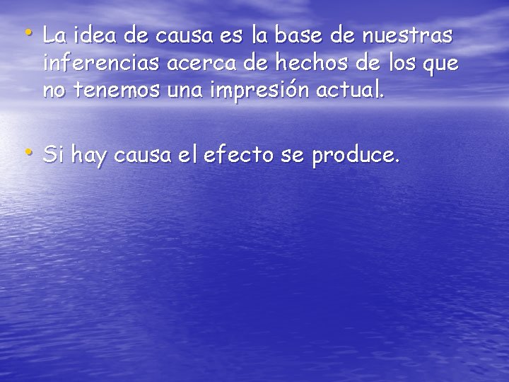  • La idea de causa es la base de nuestras inferencias acerca de