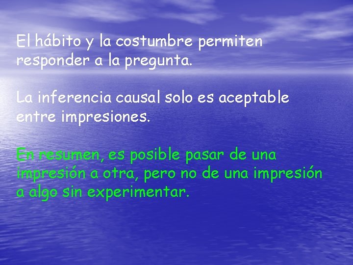 El hábito y la costumbre permiten responder a la pregunta. La inferencia causal solo