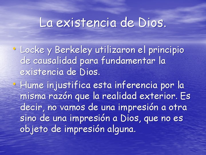 La existencia de Dios. • Locke y Berkeley utilizaron el principio • de causalidad