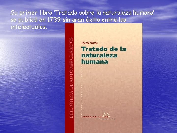 Su primer libro ‘Tratado sobre la naturaleza humana’ se publicó en 1739 sin gran