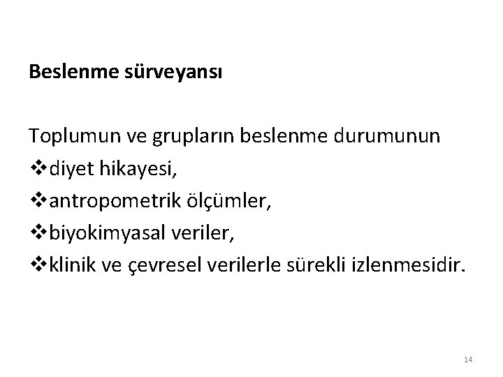 Beslenme sürveyansı Toplumun ve grupların beslenme durumunun vdiyet hikayesi, vantropometrik ölçümler, vbiyokimyasal veriler, vklinik