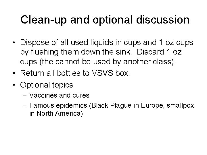 Clean-up and optional discussion • Dispose of all used liquids in cups and 1