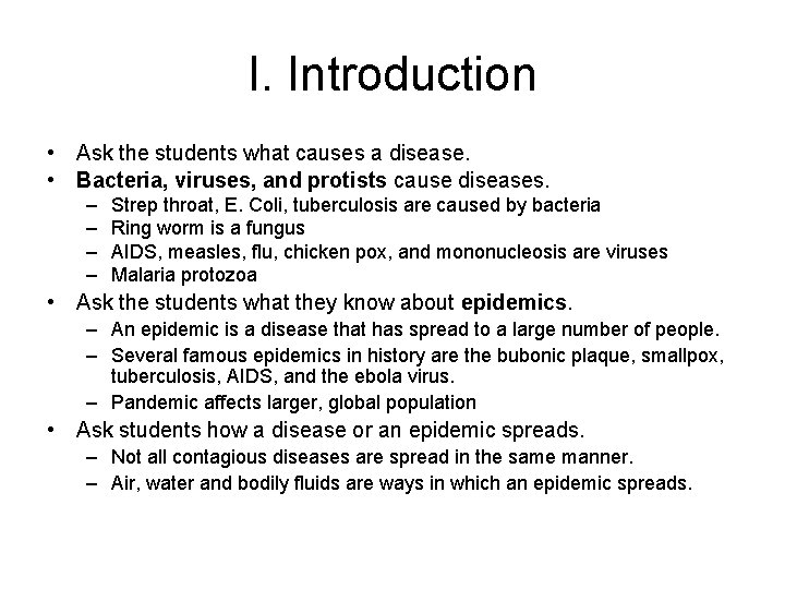I. Introduction • Ask the students what causes a disease. • Bacteria, viruses, and