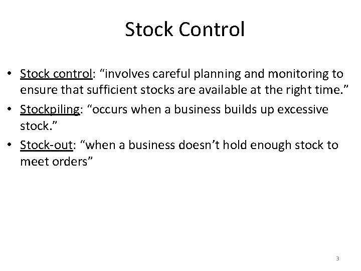 Stock Control • Stock control: “involves careful planning and monitoring to ensure that sufficient