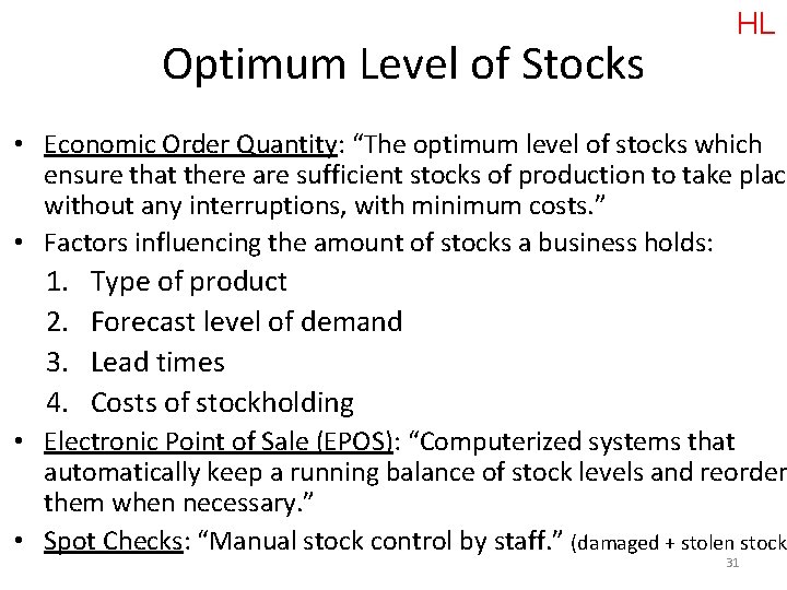 Optimum Level of Stocks HL • Economic Order Quantity: “The optimum level of stocks