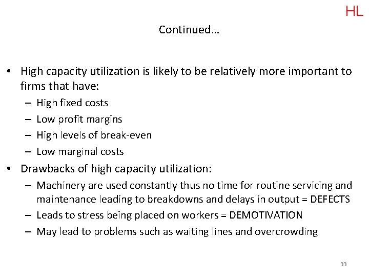 HL Continued… • High capacity utilization is likely to be relatively more important to