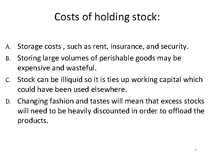 Costs of holding stock: Storage costs , such as rent, insurance, and security. B.